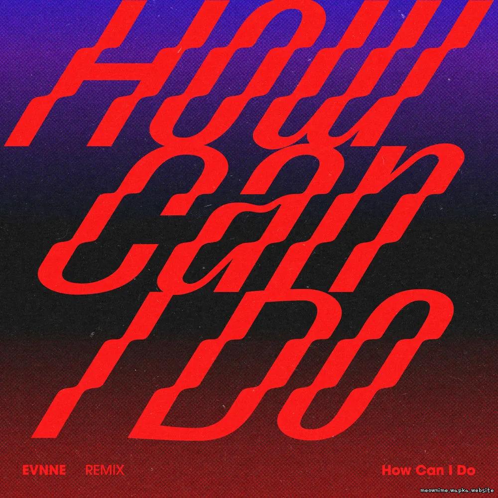Cover lagu EVNNE & BRLLNT - How Can I Do (BRLLNT Remix) di Wallkpop