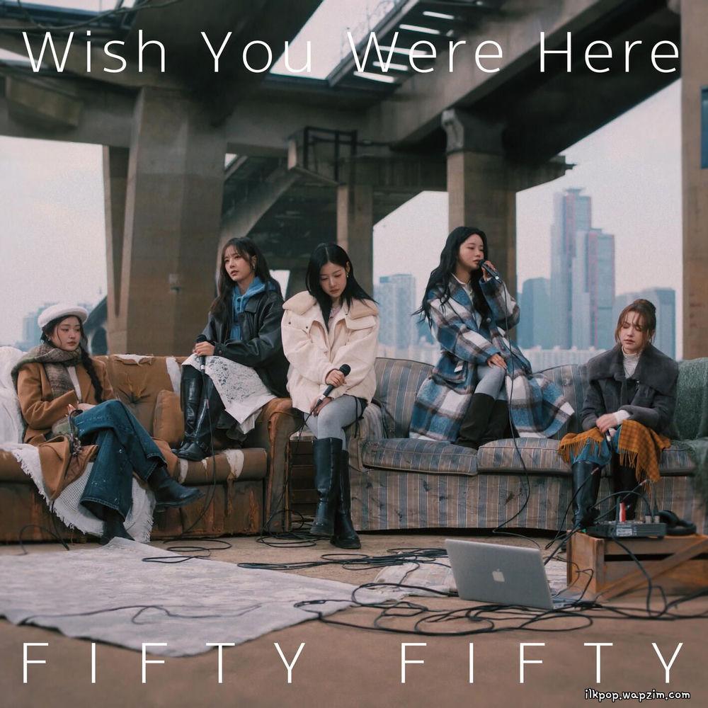 Cover lagu FIFTY FIFTY - Wish You Were Here di Wallkpop