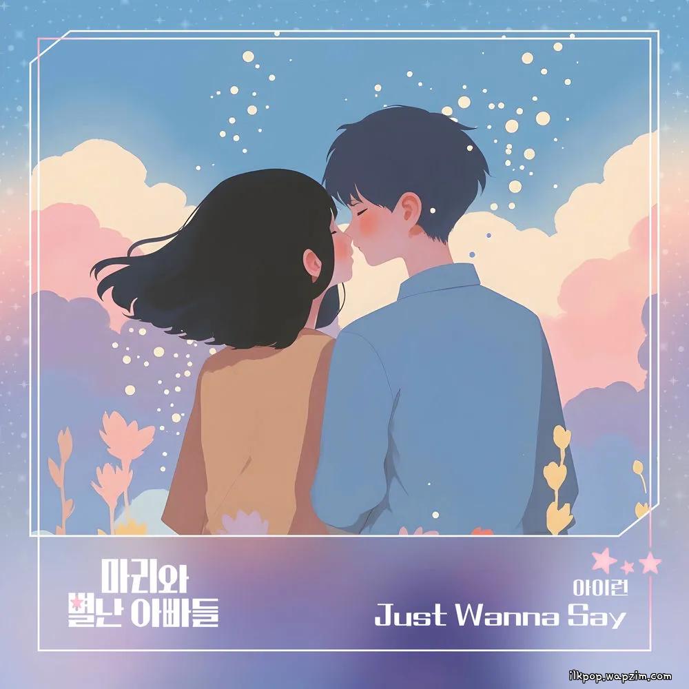 Cover lagu IRUN - Just Wanna Say di Wallkpop