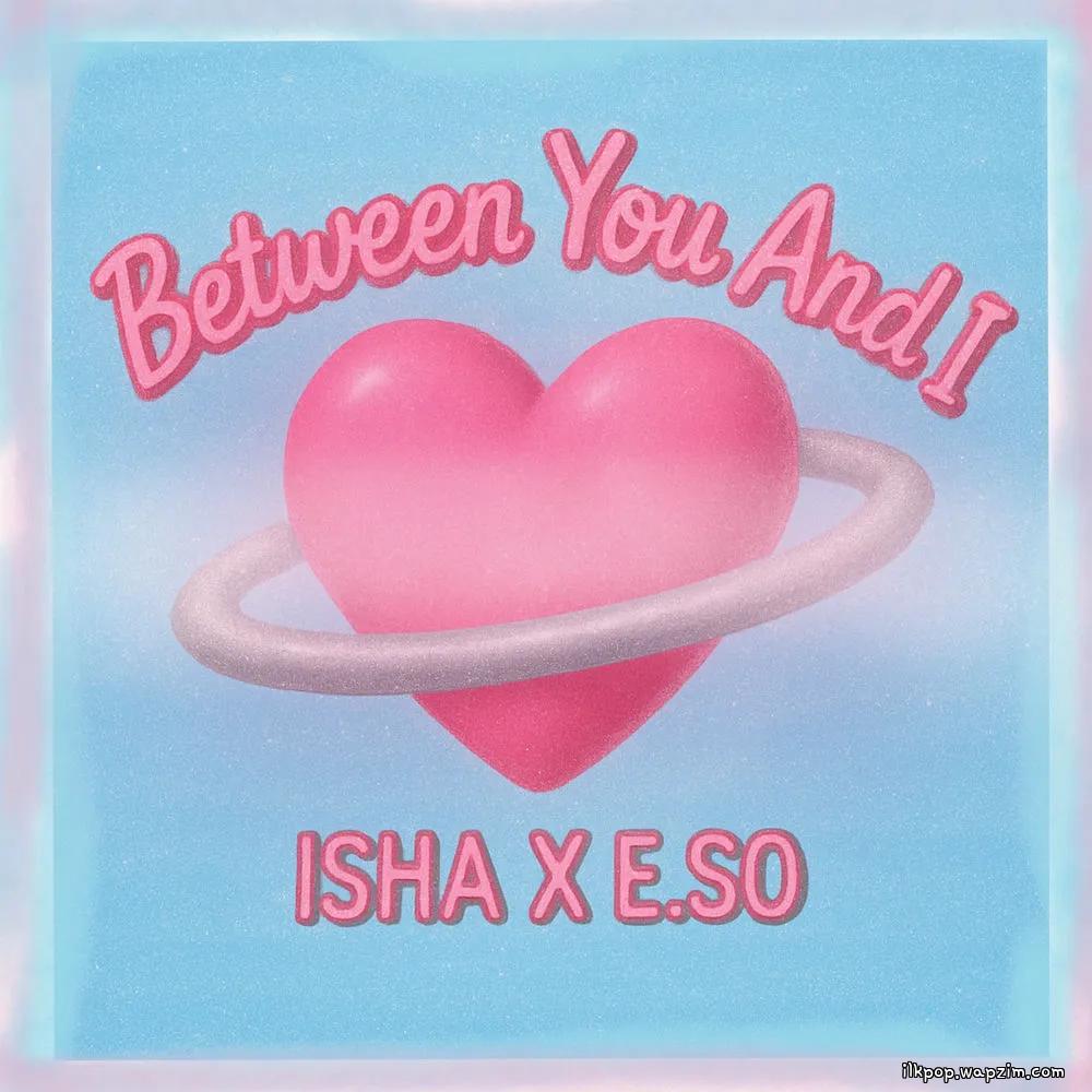 Cover lagu ISHA & E.SO - Between You and I di Wallkpop