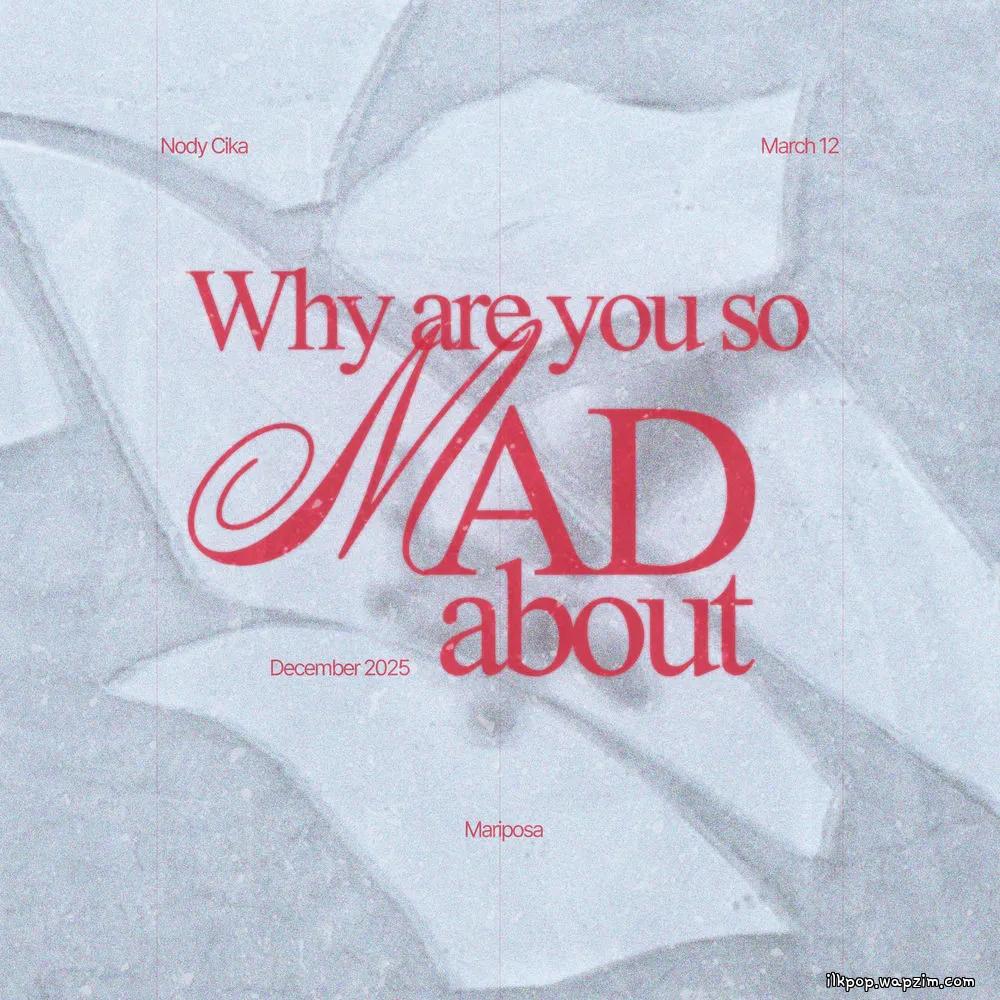 Cover lagu Mariposa - Why Are You so Mad (feat. Nody Cika, March 12) di Wallkpop