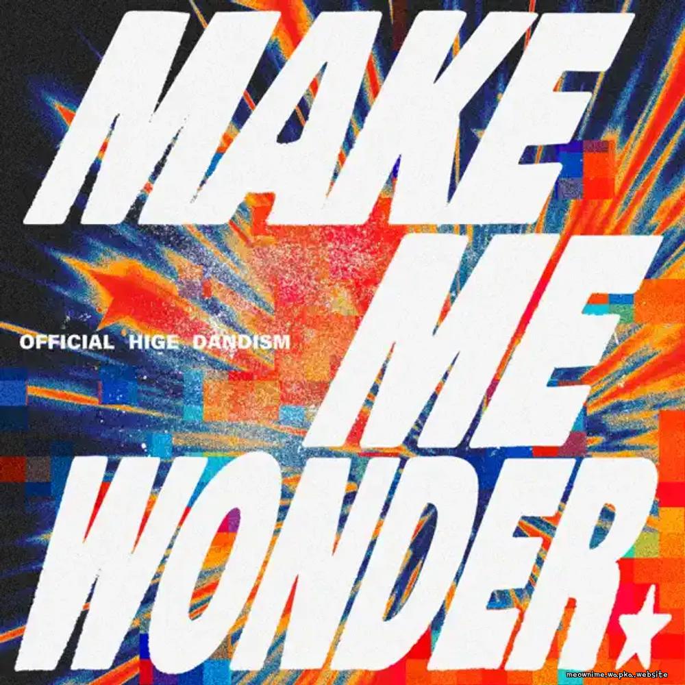 Cover lagu Official HIGE DANdism - Make Me Wonder [Opening Darwin Jihen] di Wallkpop