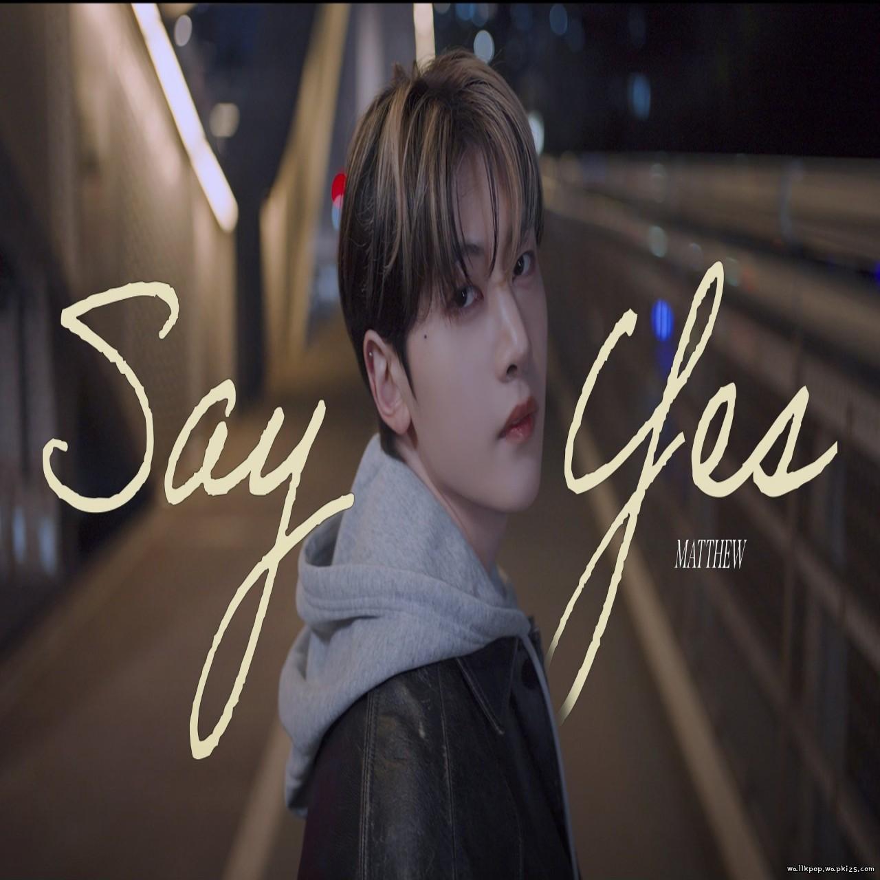 Cover lagu Seok Matthew - Say Yes di Wallkpop