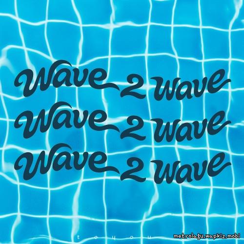 Cover lagu toyou. - Wave 2 Wave di Wallkpop