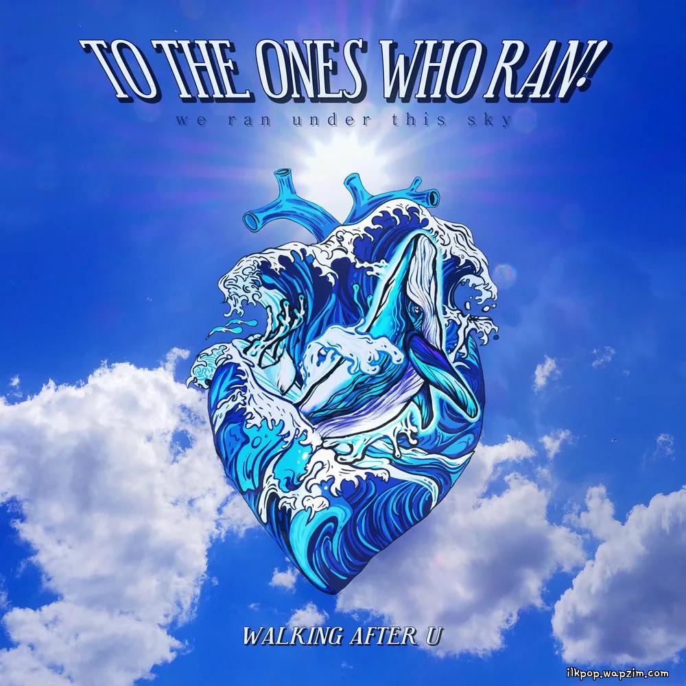 Cover lagu Walking After U - TO THE ONES WHO RAN! di Wallkpop